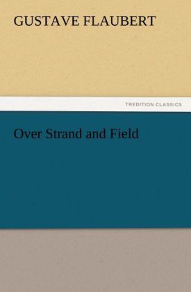 Produktbild: Over Strand and Field | Gustave Flaubert