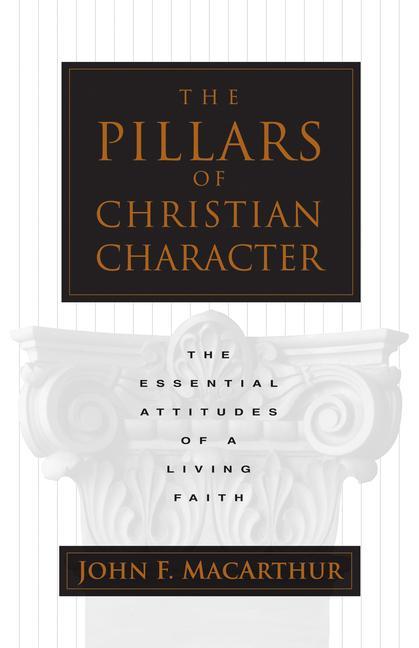 The Pillars of Christian Character: The Essential Attitudes of a Living Faith als Taschenbuch