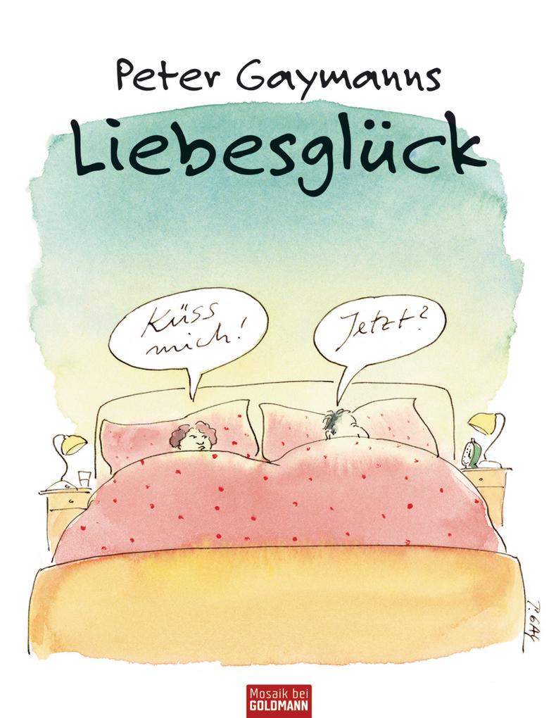 Produktbild: Peter Gaymanns Liebesglück | Peter Gaymann
