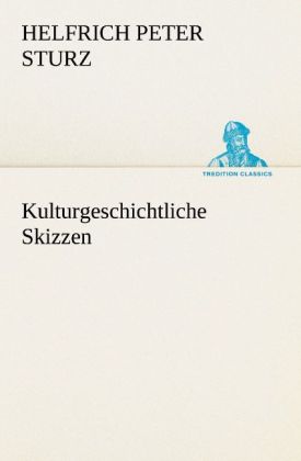 Produktbild: Kulturgeschichtliche Skizzen | Helfrich Peter Sturz