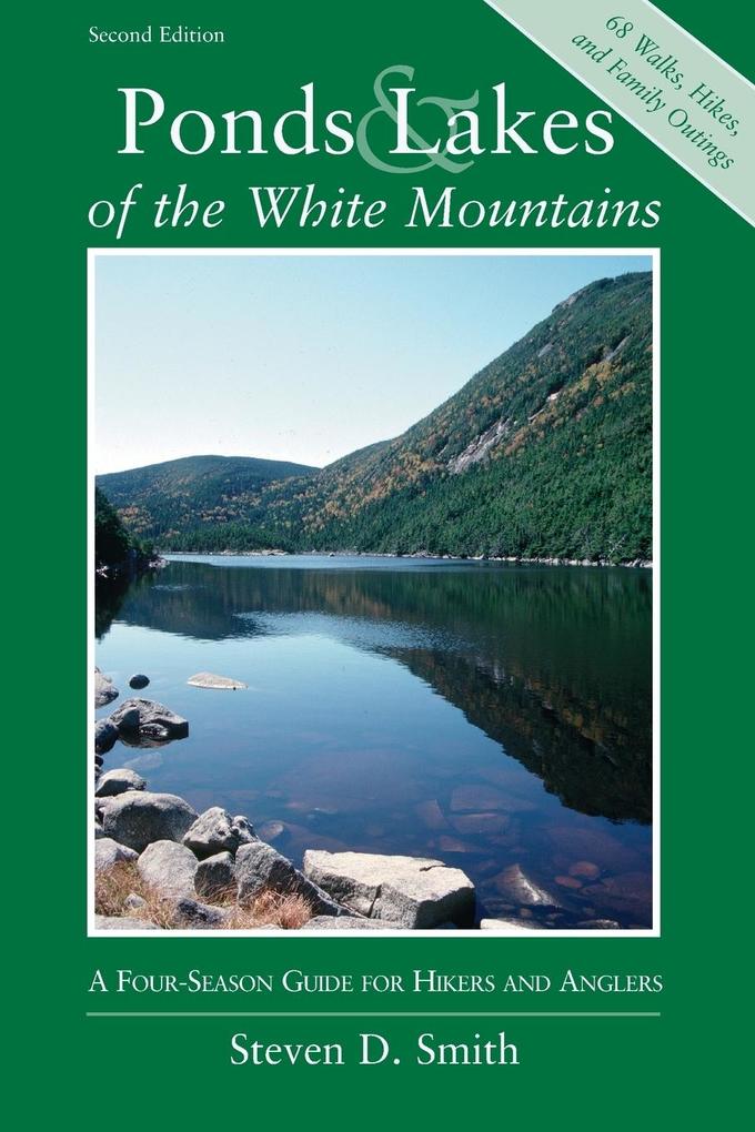 Ponds and Lakes of the White Mountains: A Four-Season Guide for Hikers and Anglers als Taschenbuch
