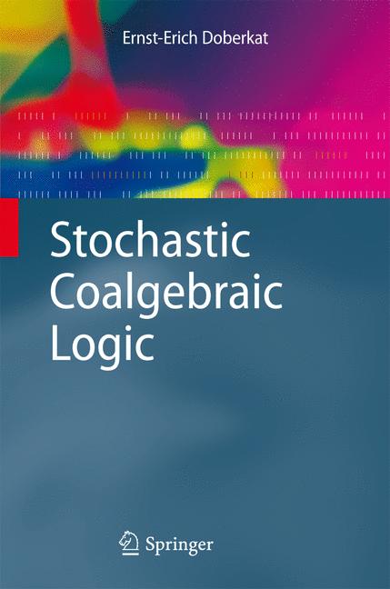 Weitere Ansicht: Stochastic Coalgebraic Logic | Ernst-Erich Doberkat