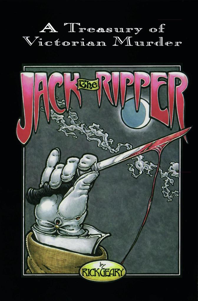 Produktbild: Jack the Ripper: A Journal of the Whitechapel Murders 1888-1889 | Rick Geary