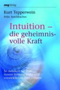 Produktbild: Intuition - die geheimnisvolle Kraft | Kurt Tepperwein