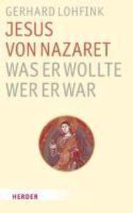 Produktbild: Jesus von Nazareth - was er wollte, wer er war | Gerhard Lohfink