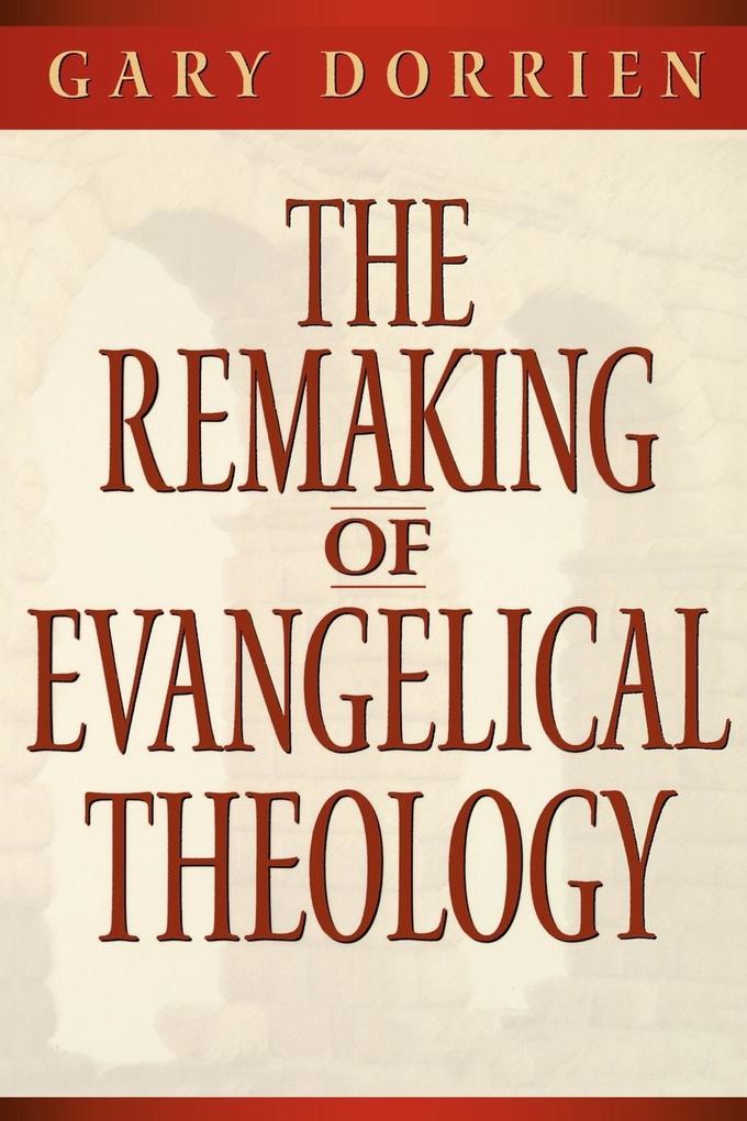 The Remaking of Evangelical Theology als Taschenbuch