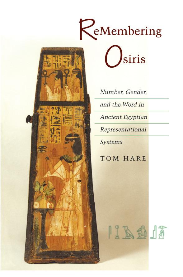 ReMembering Osiris: Number, Gender, and the Word in Ancient Egyptian Representational Systems als Taschenbuch