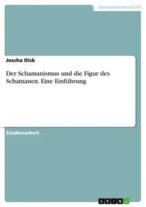 Produktbild: Der Schamanismus und die Figur des Schamanen. Eine Einführung | Joscha Dick