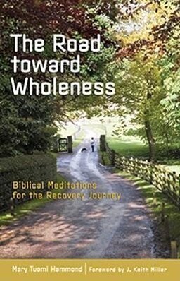 The Road Toward Wholeness: Biblical Meditations for the Recovery Journey als Taschenbuch