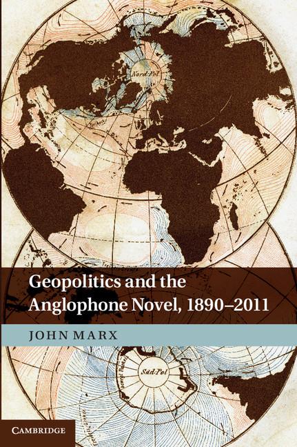 Produktbild: Geopolitics and the Anglophone Novel, 1890-2011 | John Marx
