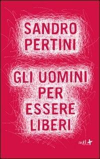Produktbild: Gli uomini per essere liberi | Sandro Pertini