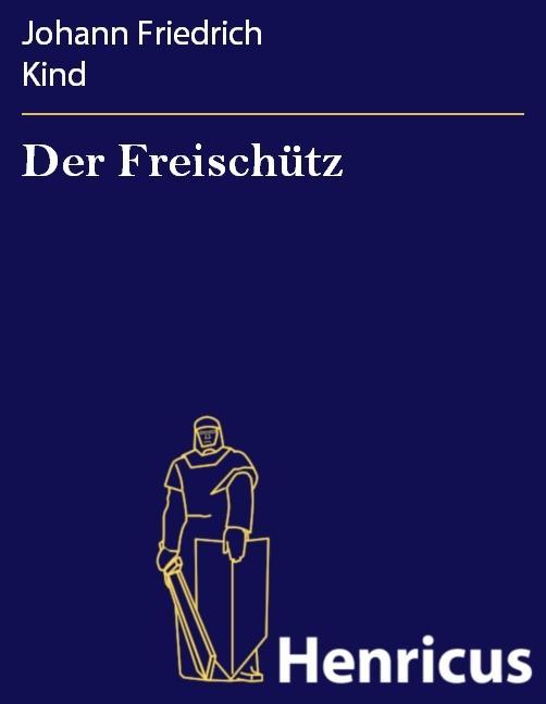 Produktbild: Der Freischütz | Johann Friedrich Kind