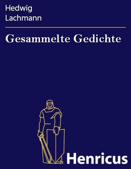 Produktbild: Gesammelte Gedichte | Hedwig Lachmann