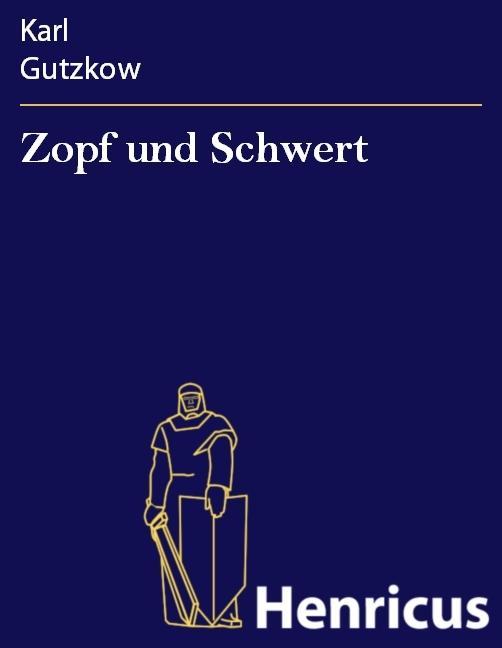 Produktbild: Zopf und Schwert | Karl Gutzkow