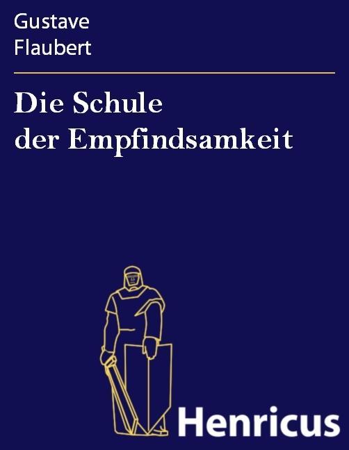 Produktbild: Die Schule der Empfindsamkeit | Gustave Flaubert