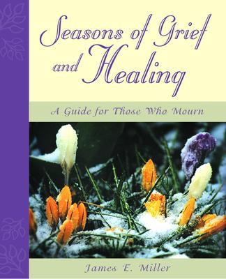 Seasons of Grief and Healing: A Guide for Those Who Mourn als Taschenbuch