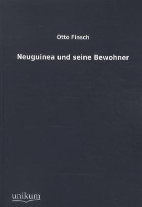 Produktbild: Neuguinea und seine Bewohner | Otto Finsch