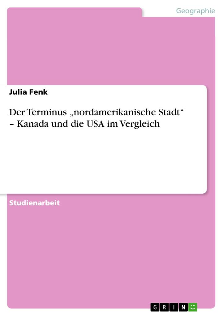Produktbild: Der Terminus "nordamerikanische Stadt" - Kanada und die USA im Vergleich | Julia Fenk