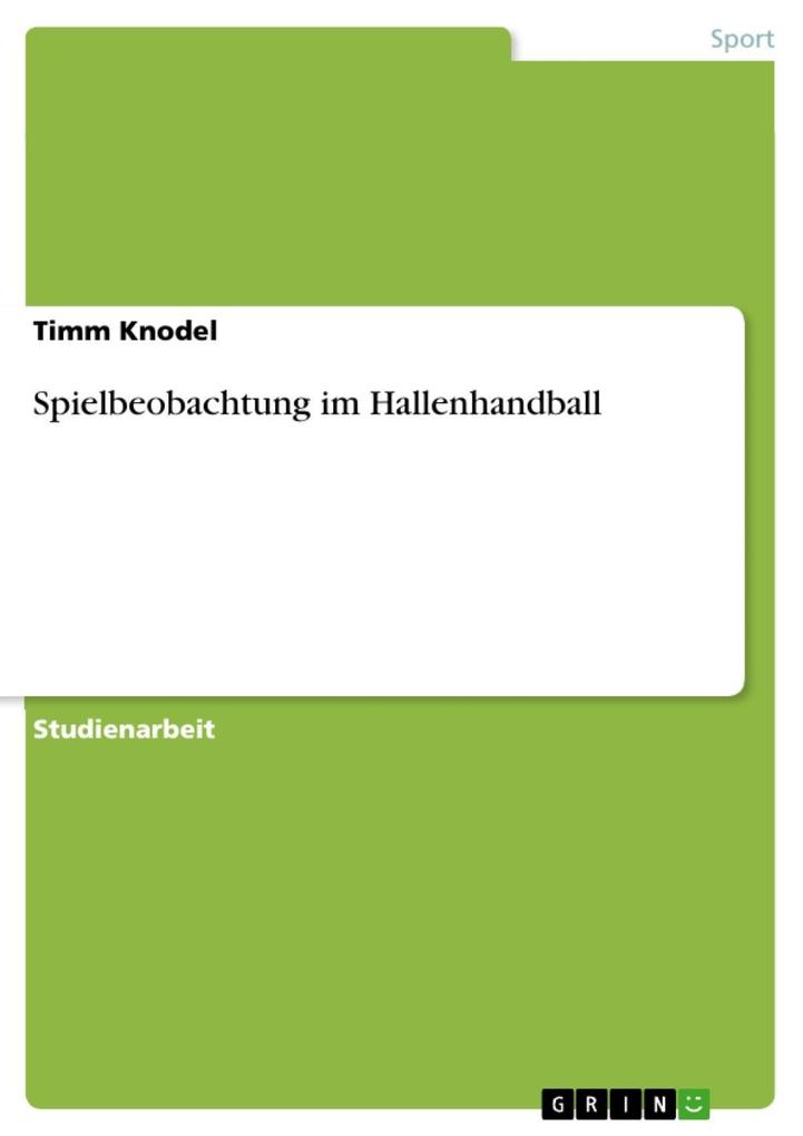 Produktbild: Spielbeobachtung im Hallenhandball | Timm Knodel