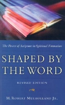 Shaped by the Word: The Power of Scripture in Spiritual Formation als Taschenbuch
