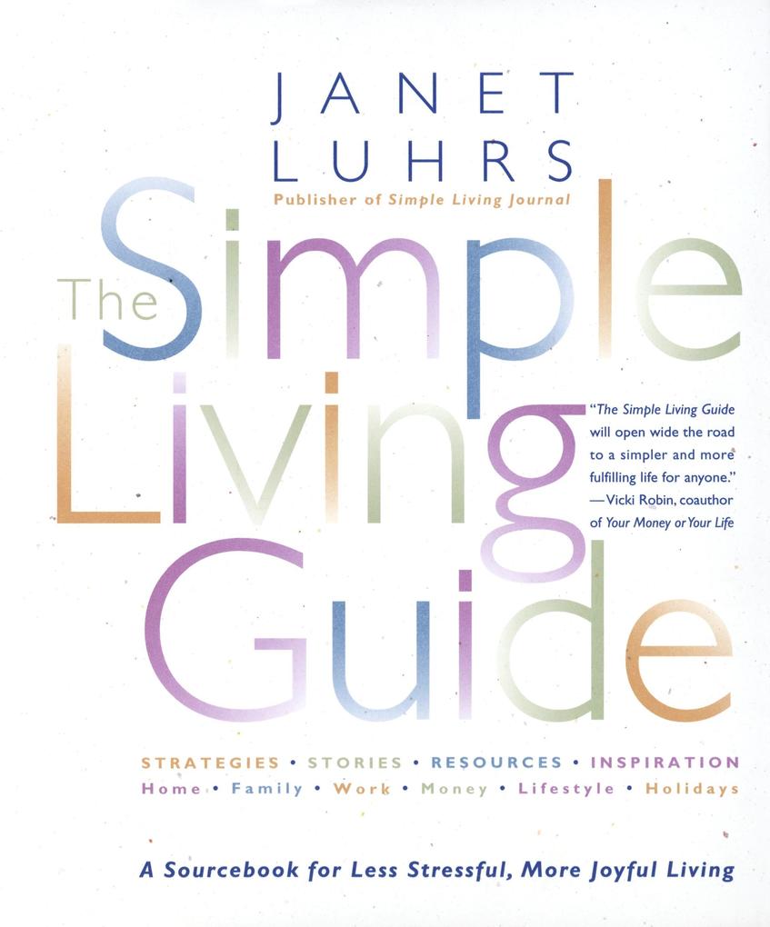 The Simple Living Guide: A Sourcebook for Less Stressful, More Joyful Living als Taschenbuch