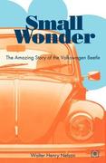 Small Wonder: The Amazing Story of the Volkswagen Beetle
