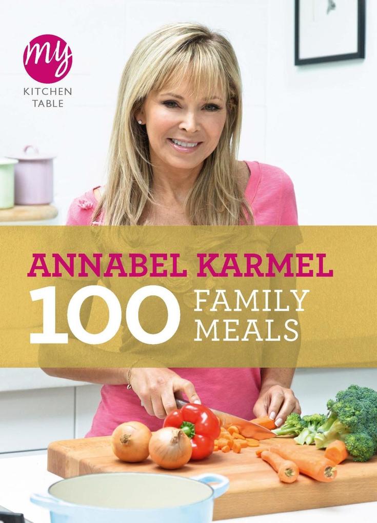 Produktbild: My Kitchen Table: 100 Family Meals | Annabel Karmel