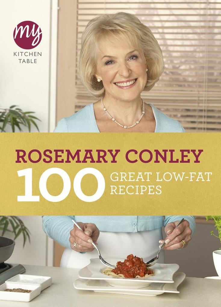 Produktbild: My Kitchen Table: 100 Great Low-Fat Recipes | Rosemary Conley