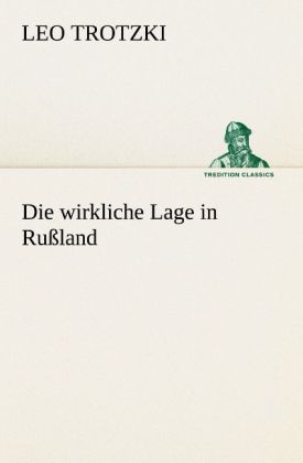 Produktbild: Die wirkliche Lage in Rußland | Leo Trotzki
