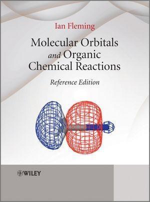 Produktbild: Molecular Orbitals and Organic Chemical Reactions, Reference Edition | Ian Fleming