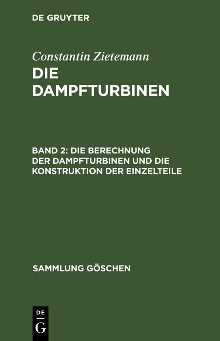 Produktbild: Die Berechnung der Dampfturbinen und die Konstruktion der Einzelteile | Constantin Zietemann