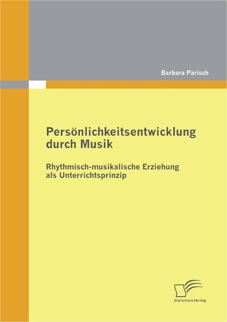 Produktbild: Persönlichkeitsentwicklung durch Musik: Rhythmisch-musikalische Erziehung als Unterrichtsprinzip | Barbara Parisch