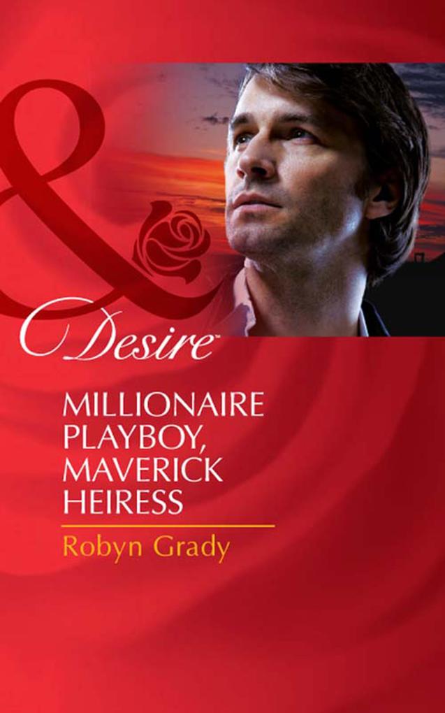 Produktbild: Millionaire Playboy, Maverick Heiress | Robyn Grady