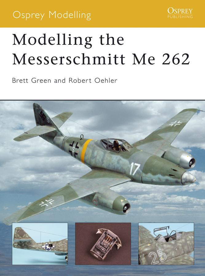 Produktbild: Modelling the Messerschmitt Me 262 | Brett Green, Robert Oehler