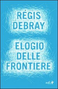 Produktbild: Elogio delle frontiere | Régis Debray