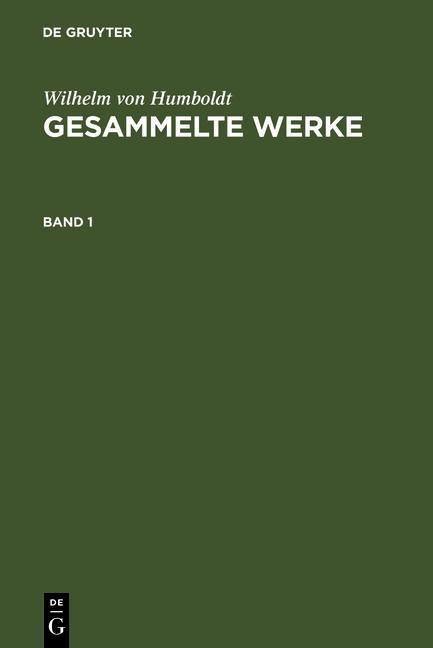 Produktbild: Wilhelm von Humboldt: Gesammelte Werke. Band 1 | Wilhelm Von Humboldt