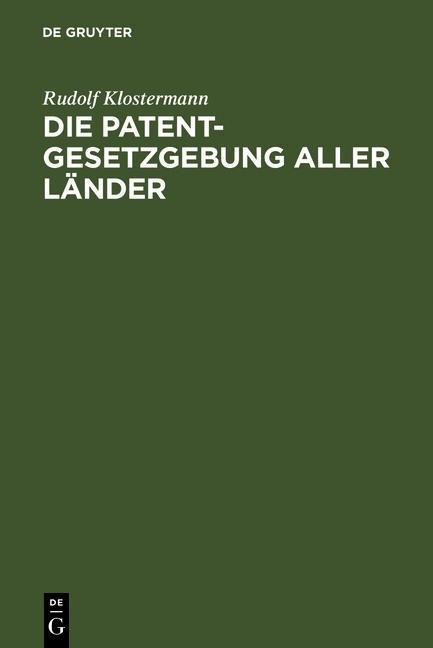 Produktbild: Die Patentgesetzgebung aller Länder | Rudolf Klostermann