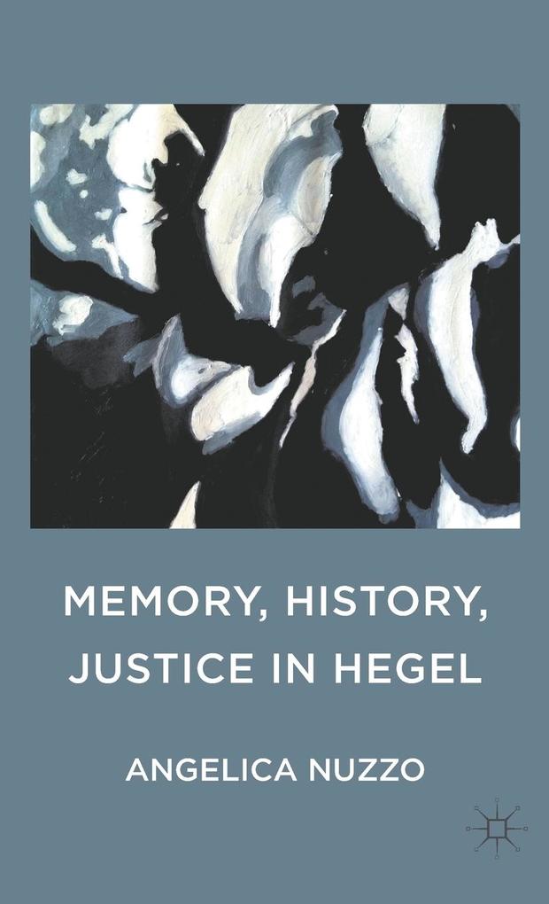 Produktbild: Memory, History, Justice in Hegel | Angelica Nuzzo