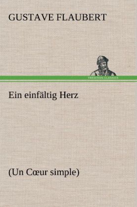 Produktbild: Ein einfältig Herz | Gustave Flaubert