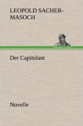 Produktbild: Der Capitulant | Leopold Sacher-Masoch