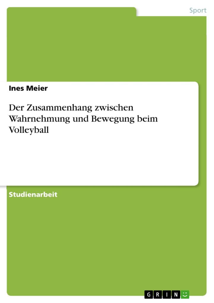 Produktbild: Der Zusammenhang zwischen Wahrnehmung und Bewegung beim Volleyball | Ines Meier