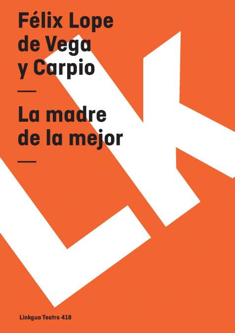 Weitere Ansicht: La madre de la mejor | Félix Lope de Vega Y Carpio