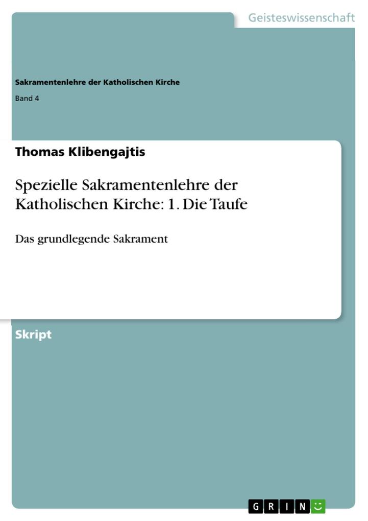 Produktbild: Spezielle Sakramentenlehre der Katholischen Kirche: 1. Die Taufe | Thomas Klibengajtis