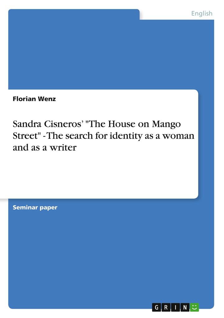 Produktbild: Sandra Cisneros' "The House on Mango Street" - The search for identity as a woman and as a writer | Florian Wenz