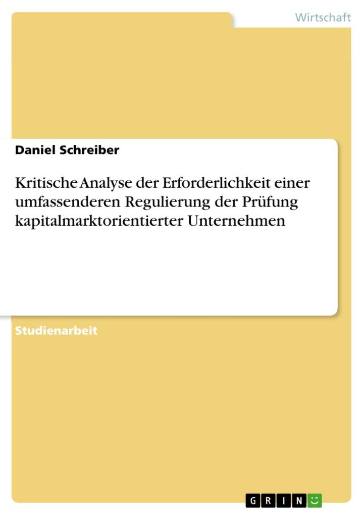 Produktbild: Kritische Analyse der Erforderlichkeit einer umfassenderen Regulierung der Prüfung kapitalmarktorientierter Unternehmen | Daniel Schreiber