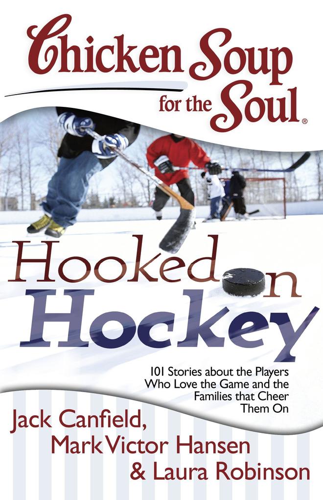 Produktbild: Chicken Soup for the Soul: Hooked on Hockey | Jack Canfield, Mark Victor Hansen, Laura Robinson