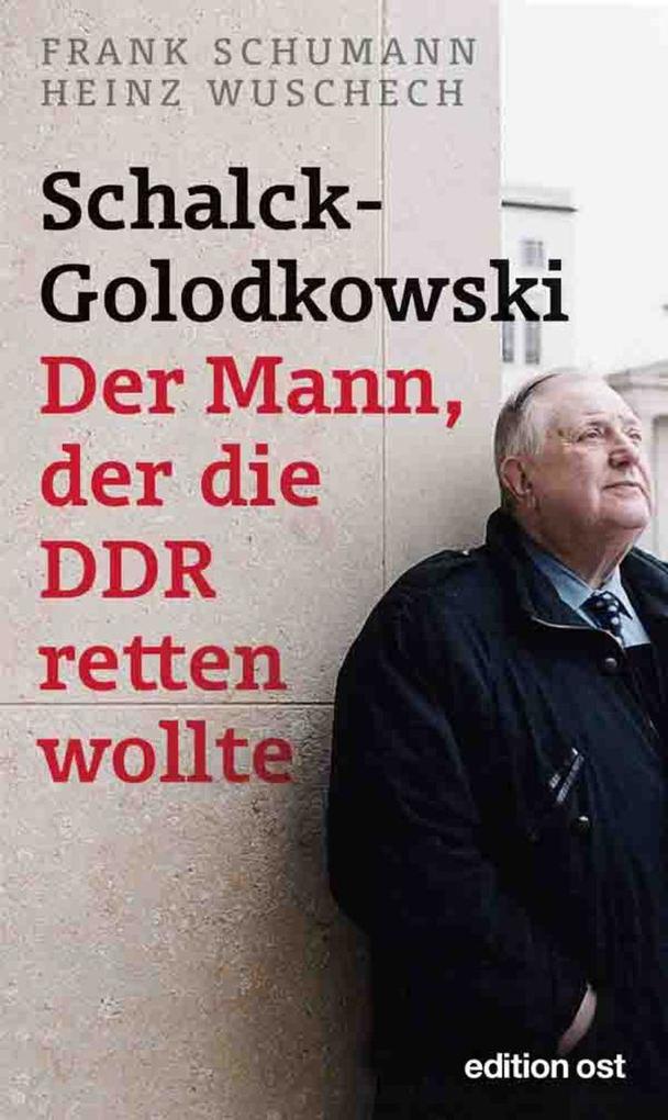 Produktbild: Schalck-Golodkowski: Der Mann, der die DDR retten wollte | Heinz Wuschech, Frank Schumann