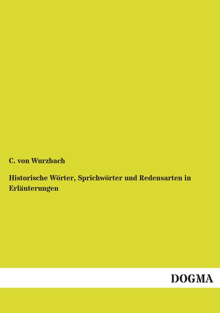 Produktbild: Historische Wörter, Sprichwörter und Redensarten in Erläuterungen | C. von Wurzbach
