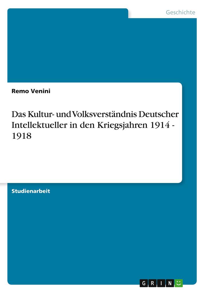 Produktbild: Das Kultur- und Volksverständnis Deutscher Intellektueller in den Kriegsjahren 1914 - 1918 | Remo Venini