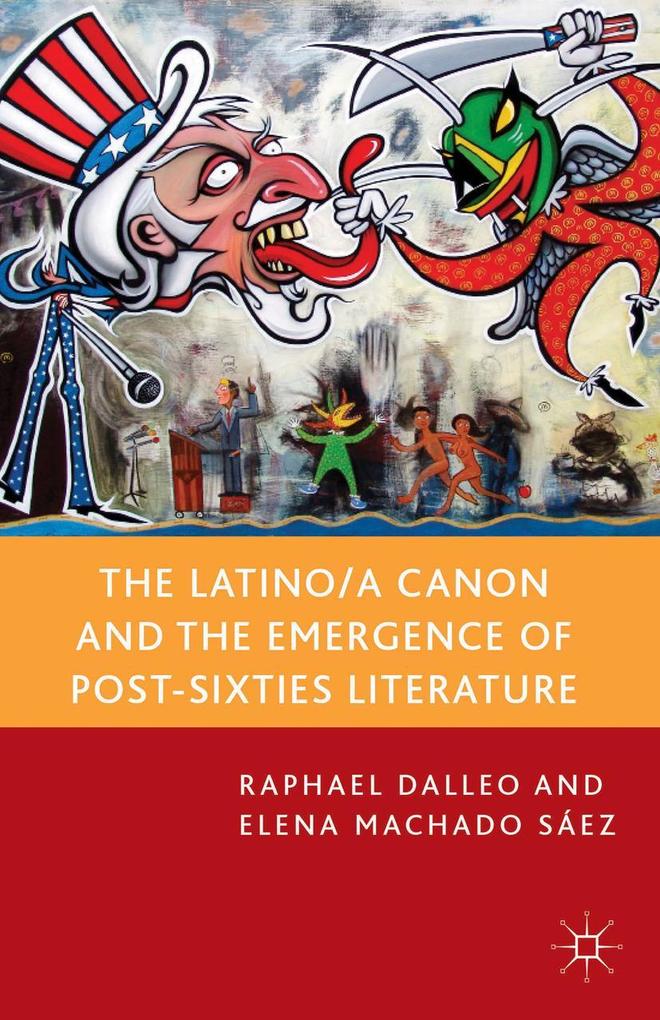Produktbild: The Latino/A Canon and the Emergence of Post-Sixties Literature | E. Machado Sáez, R. Dalleo